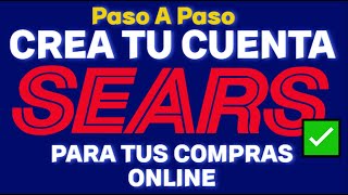 Cómo CREAR TU CUENTA SEARS CORRECTAMENTE para COMPRAR POR INTERNET  Paso A Paso MásFácil [upl. by Zetneuq13]