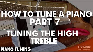 Piano Tuning  How to Tune A Piano Part 7  Tuning the High Treble I HOWARD PIANO INDUSTRIES [upl. by Gollin]