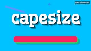 CAPESIZE  HOW TO PRONOUNCE IT [upl. by Kluge]