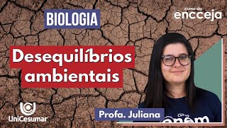 DESEQUILÍBRIOS AMBIENTAIS Como a ação humana impacta o meio ambiente  RESUMO DE BIOLOGIA ENCCEJA [upl. by Norvil]