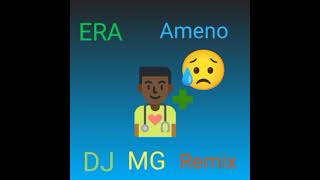 Era  Ameno DJ MG Remix [upl. by Tomlin]