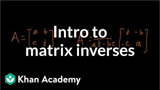 Idea behind inverting a 2x2 matrix  Matrices  Precalculus  Khan Academy [upl. by Durham]