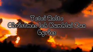 Tetei Ralte  Christmas leh Kumhlui Zun  Lyrics [upl. by Anav]