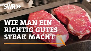 Wie man ein richtig gutes Steak macht  SWR Handwerkskunst [upl. by Ahtaela]