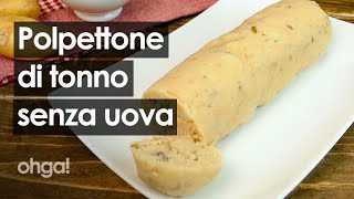 Polpettone di tonno senza uova la cena facile e veloce da preparare [upl. by Una]