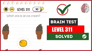 Brain Test Level 311 Which one is an ice cream Solved ✔️  Kanwal Games Guide [upl. by Yeldnarb]