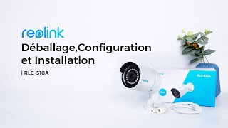 Reolink RLC510A – Déballage Configuration amp Installation  Caméra IP PoE 5MP Intelligente [upl. by Gris]