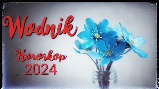 Wodnik ♒ Horoskop na rok 2024💥quot Doceń to co masz  to jest Twoja wisienka na torciequot💥 [upl. by Xxam]