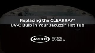 How to Replace the CLEARRAY® UVC Bulb in Your Jacuzzi Hot Tub [upl. by Poyssick]