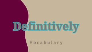 What does Definitively mean [upl. by Enerahs229]