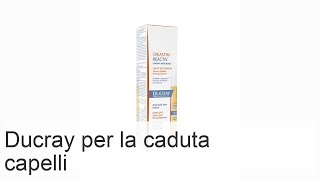 Ducray contro la caduta capelli recensioni istruzioni lozione anticaduta Neoptide Creastim Ana [upl. by Juliet]