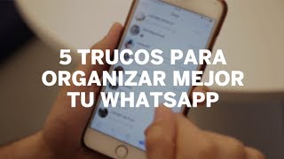 5 trucos para organizar mejor tu WhatsApp  Tecnología [upl. by Dorrehs]