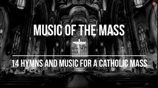 Music of the Mass  14 Hymns amp Music For A Catholic Mass  Catholic Church Music Video and Hymns [upl. by Koppel150]