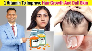 1 Vitamin To Improve Hair Growth Dull Skin And Weak Nails [upl. by Martens]