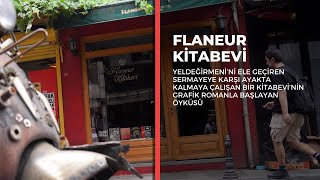 FLANEUR KİTABEVİ KAFE OLMAMAK İÇİN YELDEĞİRMENİNDE DİRENEN BİR DON KİŞOT [upl. by Neehahs]