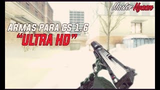 Pack De Armas Ultra HD Para Counter Strike 16 l 11 l ULTRA HD WEAPONS [upl. by Cash590]