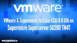 VMware amp Supermicro Instalar ESXi 60 U1b en Supermicro Superserver 5028D TN4T [upl. by Minna]