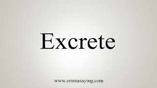 How To Say Excrete [upl. by Cristen191]