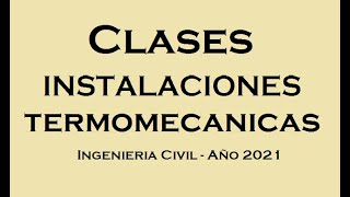 1 Clase 28042021  Parte 1  Instalaciones Termomecanicas [upl. by Alvan]