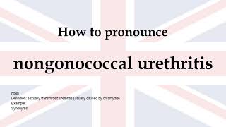 How to pronounce nongonococcal urethritis  meaning [upl. by Eves]