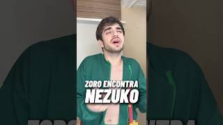 ZORO ENCONTRA NEZUKO Shorts [upl. by Dorey]