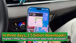 In just three days Huaweis Petal Maps swept through 15 billion downloads [upl. by Gleda]