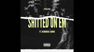 Privaledge  Shitted on Em ft Kendrick Lamar [upl. by Heintz]