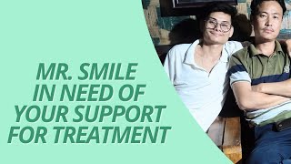 MrSmile in Need of support for medical Treatment [upl. by Atteiram]