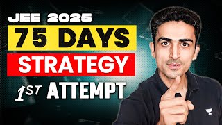 JEE 2025  75 Days Strategy for JEE Main 1st attempt [upl. by Benedick311]