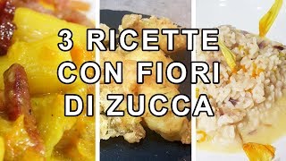 TRIS DI RICETTE CON I FIORI DI ZUCCA  FoodVlogger [upl. by Gredel686]