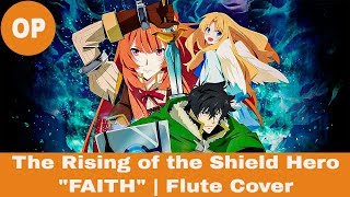 The Rising of the Shield Hero OP 2  quotFAITHquot  Flute Cover [upl. by Ynney]