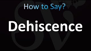 How to Pronounce Dehiscence Correctly [upl. by Aneras]