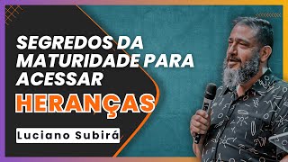 Desenvolva Maturidade e Conquiste Sua Herança  Luciano subirá [upl. by Rekoob567]