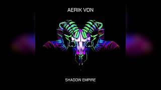 Aerik Von  Shadow Empire full album [upl. by Florella]