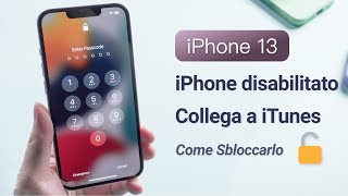 iPhone Disabilitato a Collega a iTunes✔Sbloccare liPhone 13 disabilitato senza iTunes [upl. by Furnary]