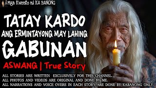 TATAY KARDO ANG ERMITANYONG MAY LAHING GABUNAN  Kwentong Aswang  True Story [upl. by Anu]