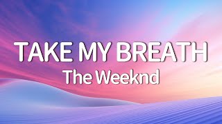 The Weeknd  Take My Breath Lyrics [upl. by Bertsche]