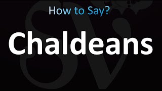 How to Pronounce Chaldeans Bible [upl. by Nnylyoj]