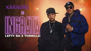 INGRATA KARAOKE LEFTY SM FT TORNILLO [upl. by Aihsela]