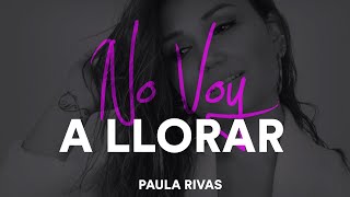 Paula Rivas  No Voy a Llorar Video Oficial [upl. by Aili]