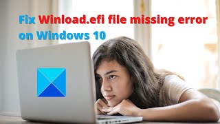 Fix Winloadefi file missing error on Windows 10 [upl. by Eerised]