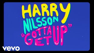 Harry Nilsson  Gotta Get Up Official Lyric Video [upl. by Henriha256]