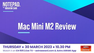 Ibrahim Sanis Notepad Mac Mini M2 Review [upl. by Lansing]