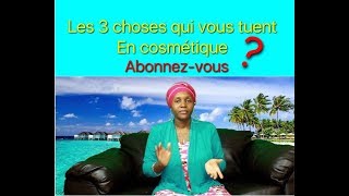 Les 3 choses qui vous tuent dans la cosmetique [upl. by Dinnage]