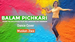 Balam Pichkari  Dance Cover  Muskan Jiwa [upl. by Aloisia419]