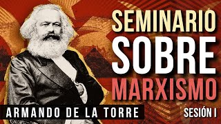 Seminario sobre Marxismo Sesión I  Armando de la Torre [upl. by Gnes]