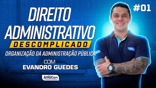 Aula de Direito Administrativo Descomplicado com Evandro Guedes 01  AlfaCon [upl. by Redan]