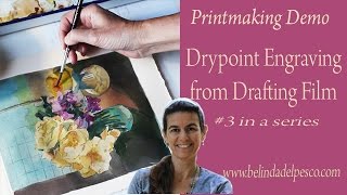 How to make a Drypoint Etching Print from Mylar  a Floral Still Life [upl. by Goddord]