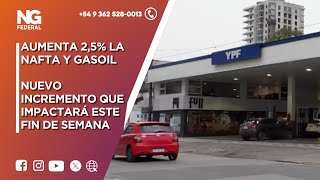 NGFEDERAL  AUMENTA 25 LA NAFTA Y GASOIL [upl. by Novy946]