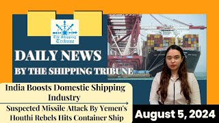 Daily News By The Shipping Tribune  August 5 2024 [upl. by Oruasi502]